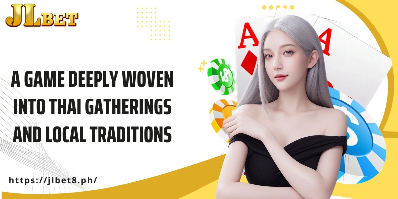 A game deeply woven into Thai gatherings and local traditions