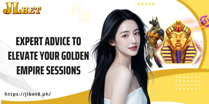 Expert advice to elevate your Golden Empire sessions