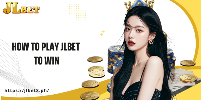How To Play JLBET To Win Essential Strategies For Success