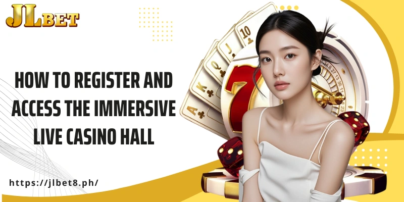 How to register and access the immersive live casino hall