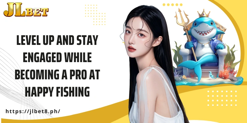 Level up and stay engaged while becoming a pro at  happy fishing