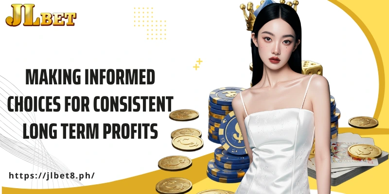 Making informed choices for consistent long term profits