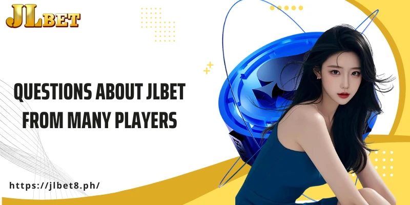 Questions about JLBET from many players