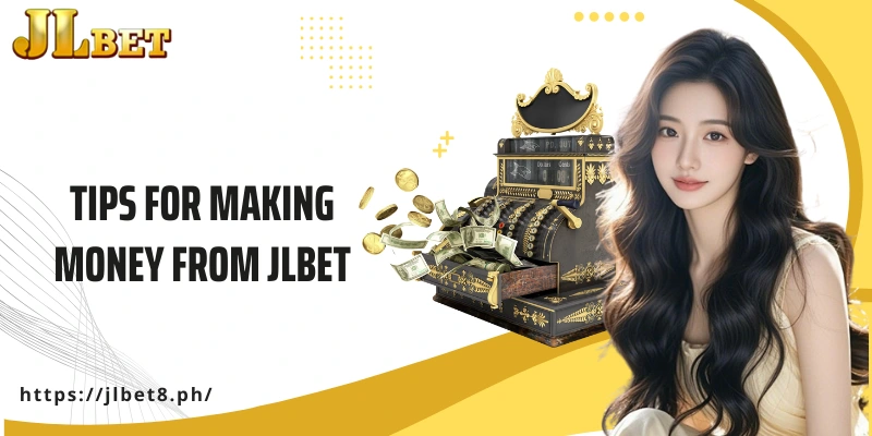 Top Tips For Making Money From JLBET Successfully