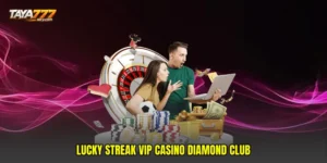 Lucky streak VIP casino diamond club