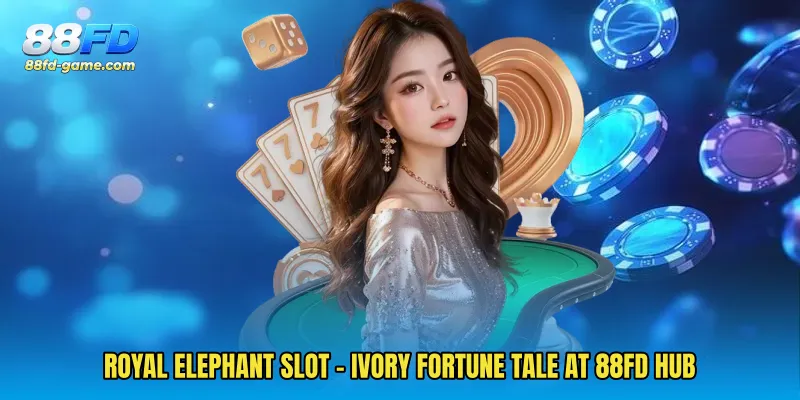 Royal Elephant Slot - Ivory Fortune Tale At 88FD Hub
